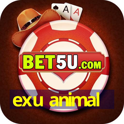 exu animal